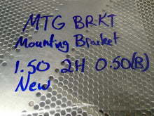 Load image into Gallery viewer, MTG BRKT Mounting Bracket 1.50 2H 0.05(B) New No Box