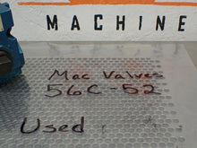 Load image into Gallery viewer, Mac Valves 56C-52 Air Valve Used With Warranty Fast Free Shipping
