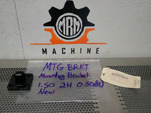 Load image into Gallery viewer, MTG BRKT Mounting Bracket 1.50 2H 0.05(B) New No Box