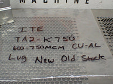 Load image into Gallery viewer, ITE TA2-K750 Terminal Lug 600-750MCM CU-AL New Old Stock No Box