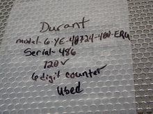 Load image into Gallery viewer, Durant 6-YE-40724-400-ERU 6 Digit Counter 120VAC 9Watts Used With Warranty
