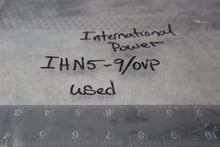 Load image into Gallery viewer, International Power IHN5-9/OVP Power Supply 5VDC 9.0A 6.2+- 4VDC Used See Pics