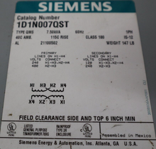Load image into Gallery viewer, Siemens 1D1N007QST Transformer 7.50kVA 60Hz 1Ph 40C AMB. Class 180 Used See Pics