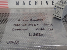 Load image into Gallery viewer, Allen Bradley 700-CF310E* Ser A Contactor 25A 600VAC 24VDC Coil Used W/ Warranty