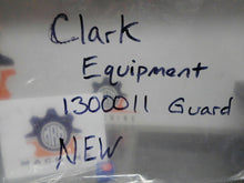 Load image into Gallery viewer, Clark Equipment 1300011 Guard New Old Stock Fast Free Shipping
