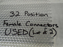 Load image into Gallery viewer, 32 Position Female Connectors Used With Warranty (Lot of 2)
