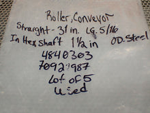 Load image into Gallery viewer, 4840303 70921987 Conveyor Roller Straight 31&quot; LG. 5/16 In Hex Shaft 1-1/2&quot; OD St
