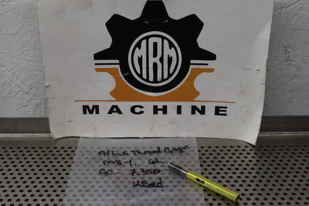 Atlas Thread Gage M8-1. 6h GO-7.350 Thread Plug Gage Used With Warranty