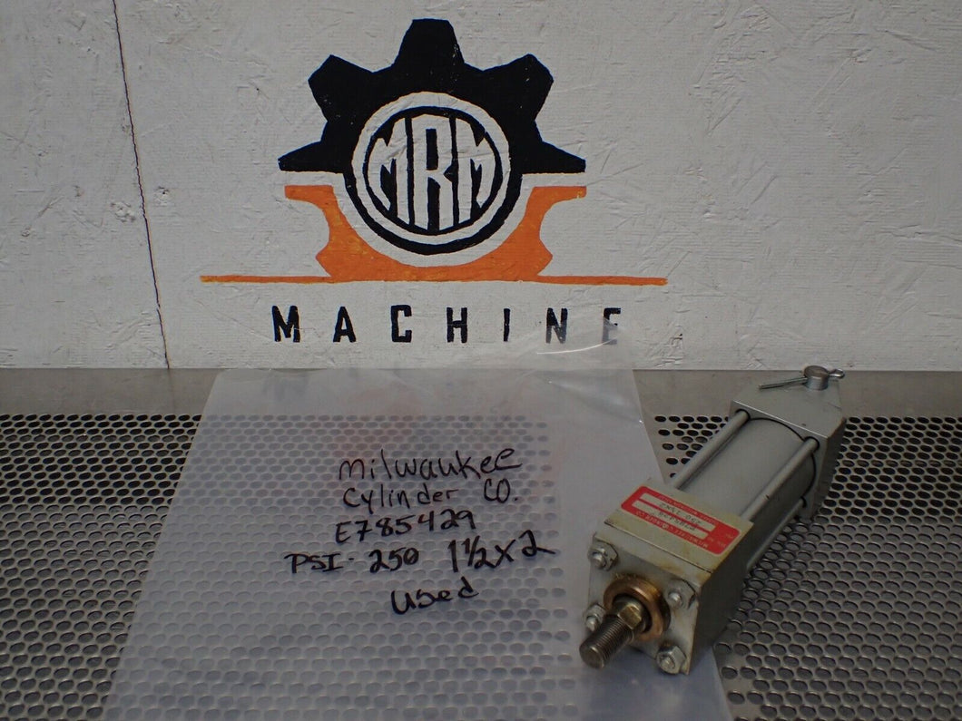 Milwaukee Cylinder E785429 250PSI 1-1/2 X 2 Cylinder Used With Warranty