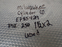 Load image into Gallery viewer, Milwaukee Cylinder E785429 250PSI 1-1/2 X 2 Cylinder Used With Warranty
