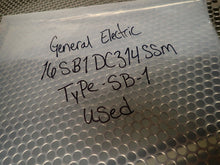 Load image into Gallery viewer, General Electric 16SB1DC314SSM Tye SB-1 Switch Used With Warranty See All Pics
