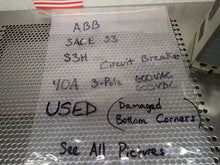 Load image into Gallery viewer, ABB SACE S3 S3H Circuit Breaker 40A  3 Pole 600VAC 600VDC (Slight Bottom Damage)
