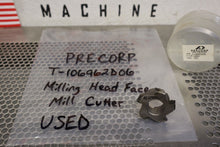 Load image into Gallery viewer, PRECORP T-106962D06 Milling Head Face Mill Cutter Used With Warranty
