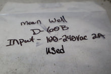 Load image into Gallery viewer, Mean Well D-60B Power Supply 100-240VAC 2A 50/60Hz Used With Warranty
