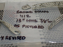 Load image into Gallery viewer, 412 Grounding Straps 13&quot; Long 7/8&quot; Wide New No Box (Lot of 4) One Tip Is Off
