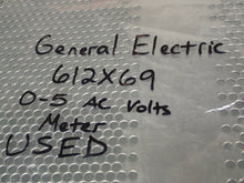 Load image into Gallery viewer, General Electric 612X69 0-5AC Volts Meter Used With Warranty
