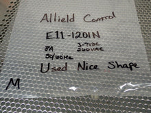Load image into Gallery viewer, Allied Control E11-1201N Relay 3-7VDC 260VAC 8A 50/60Hz Used With Warranty

