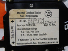 Load image into Gallery viewer, Westinghouse 23E5314 REL-64427-6R Thermal Overload Relay 600VAC Used W/ Warranty
