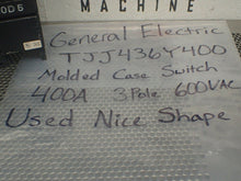 Load image into Gallery viewer, General Electric TJJ436Y400 Molded Case Circuit Breaker 400A 3Pole 600VAC Used
