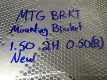 Load image into Gallery viewer, MTG BRKT Mounting Bracket 1.50 2H 0.05(B) New No Box
