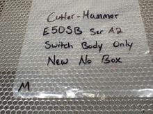 Load image into Gallery viewer, Cutler-Hammer E50SB Ser A2 Switch Body Only New No Box See All Pictures
